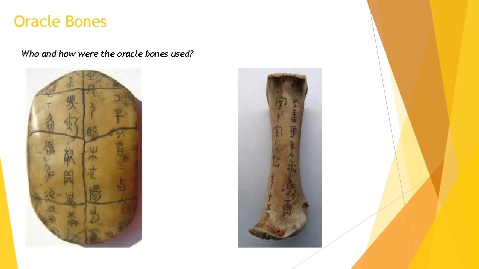 Oracle Bones Who and how were the oracle bones used? 