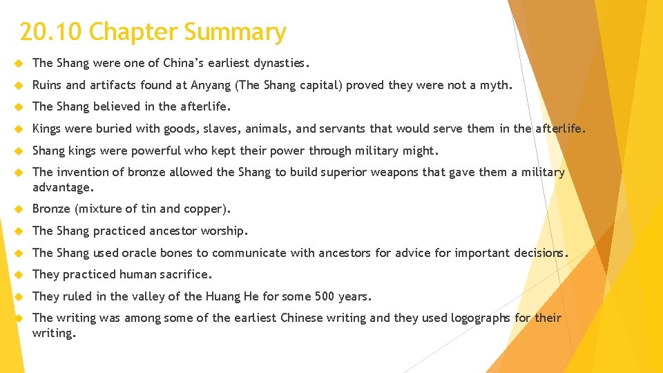 20. 10 Chapter Summary The Shang were one of China’s earliest dynasties. Ruins and