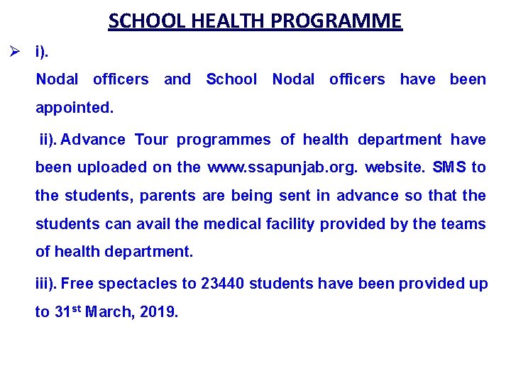 SCHOOL HEALTH PROGRAMME Ø i). Nodal officers and School Nodal officers have been appointed.