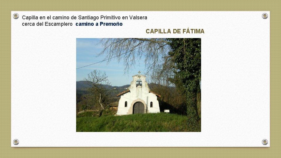 Capilla en el camino de Santiago Primitivo en Valsera cerca del Escamplero camino a