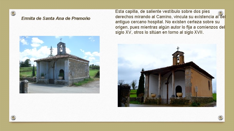 Ermita de Santa Ana de Premoño Esta capilla, de saliente vestíbulo sobre dos pies