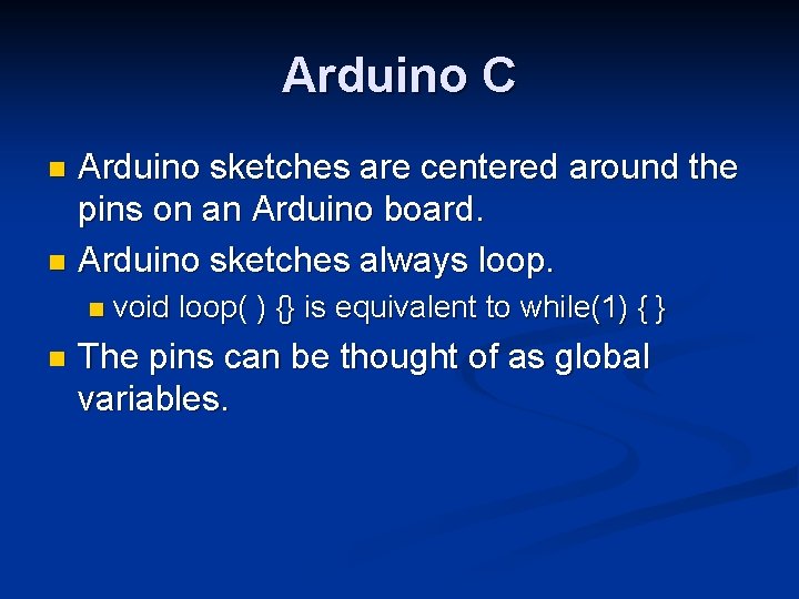 Arduino C Arduino sketches are centered around the pins on an Arduino board. n