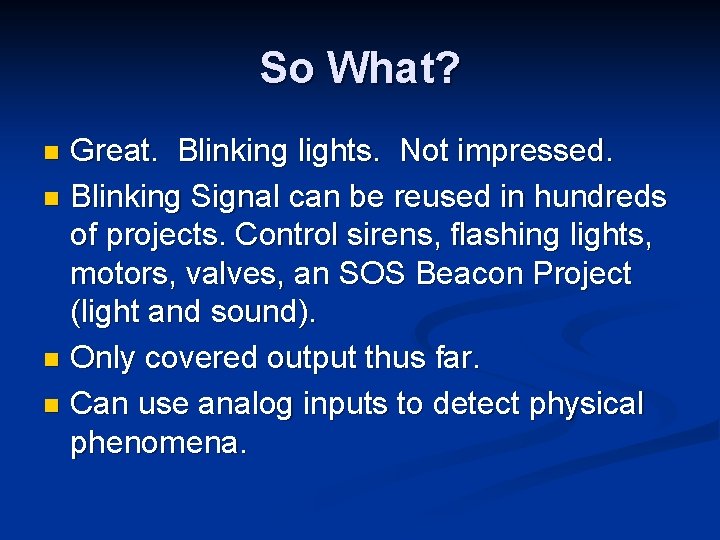 So What? Great. Blinking lights. Not impressed. n Blinking Signal can be reused in