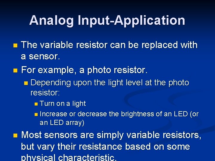Analog Input-Application The variable resistor can be replaced with a sensor. n For example,