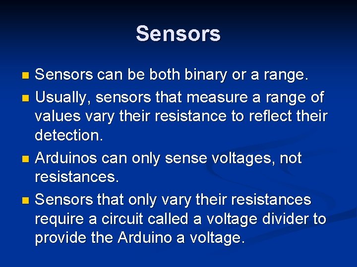 Sensors can be both binary or a range. n Usually, sensors that measure a