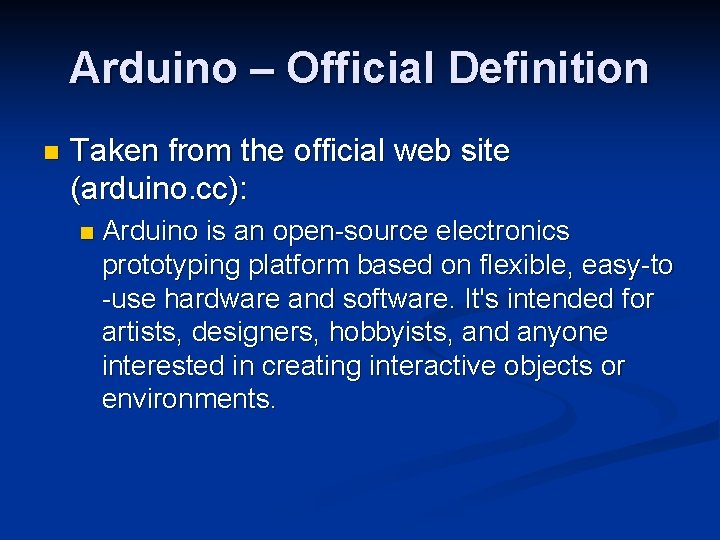Arduino – Official Definition n Taken from the official web site (arduino. cc): n