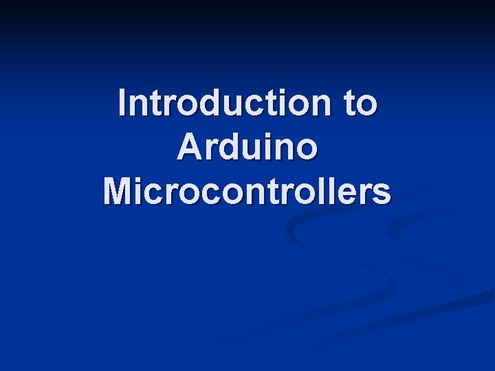 Introduction to Arduino Microcontrollers 