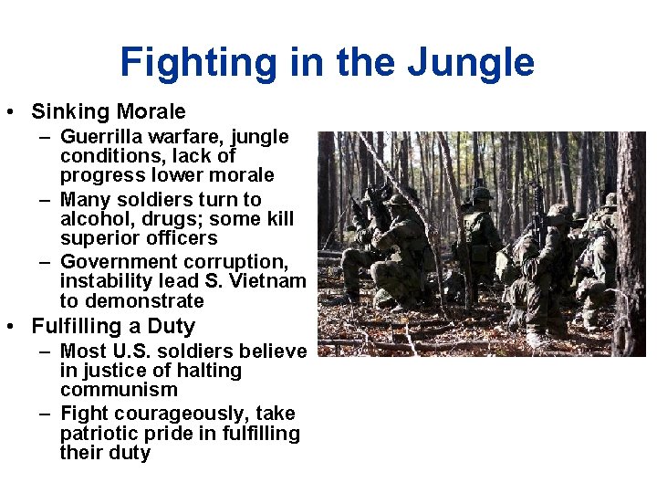 Fighting in the Jungle • Sinking Morale – Guerrilla warfare, jungle conditions, lack of