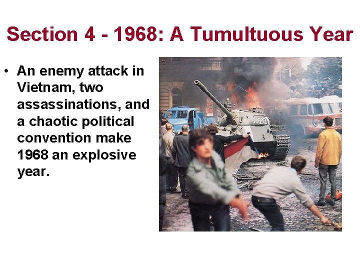 Section 4 - 1968: A Tumultuous Year • An enemy attack in Vietnam, two