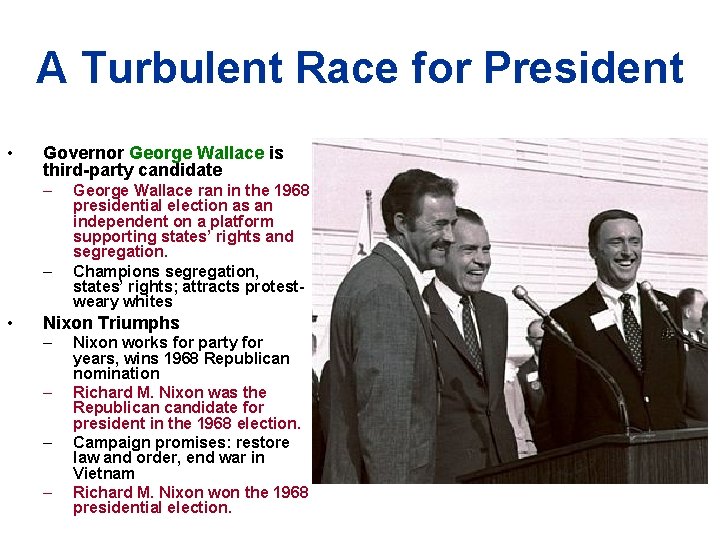 A Turbulent Race for President • Governor George Wallace is third-party candidate – –