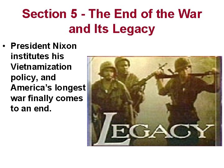 Section 5 - The End of the War and Its Legacy • President Nixon