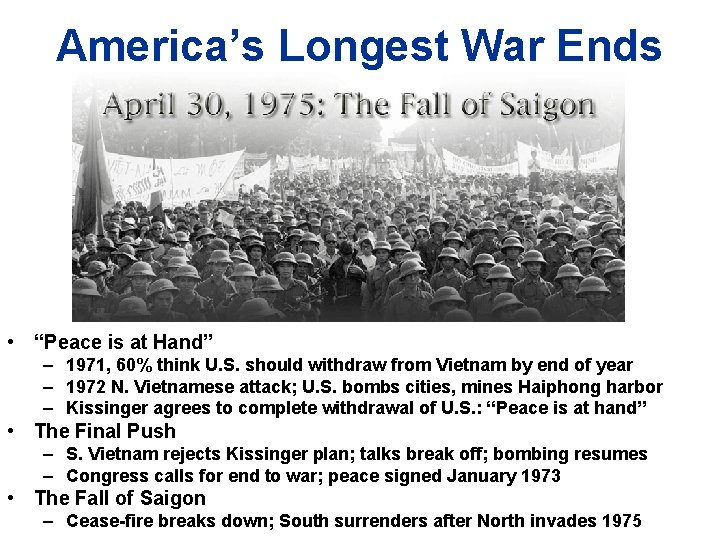 America’s Longest War Ends • “Peace is at Hand” – 1971, 60% think U.