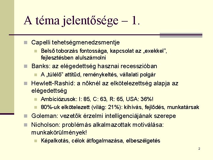 A téma jelentősége – 1. n Capelli tehetségmenedzsmentje n Belső toborzás fontossága, kapcsolat az