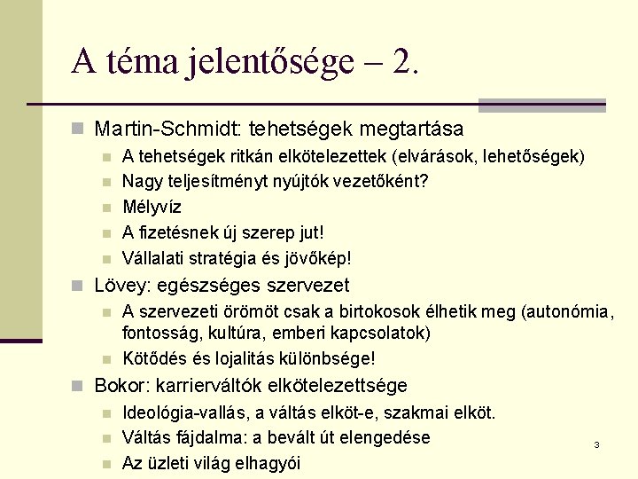 A téma jelentősége – 2. n Martin-Schmidt: tehetségek megtartása n n n A tehetségek