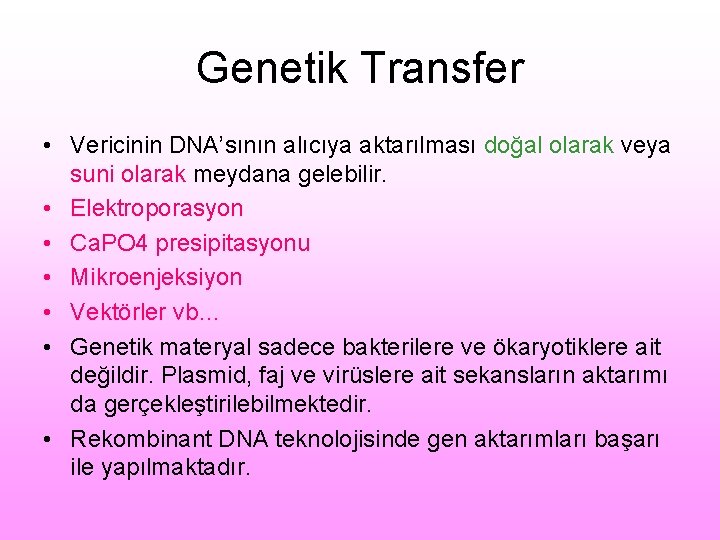 Genetik Transfer • Vericinin DNA’sının alıcıya aktarılması doğal olarak veya suni olarak meydana gelebilir.