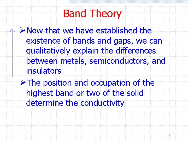 Band Theory ØNow that we have established the existence of bands and gaps, we