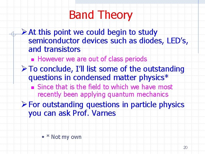 Band Theory Ø At this point we could begin to study semiconductor devices such