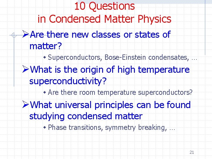 10 Questions in Condensed Matter Physics ØAre there new classes or states of matter?