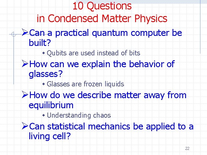 10 Questions in Condensed Matter Physics ØCan a practical quantum computer be built? w