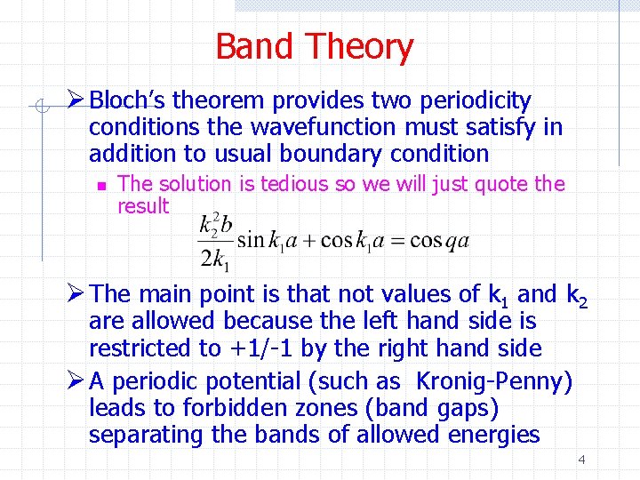 Band Theory Ø Bloch’s theorem provides two periodicity conditions the wavefunction must satisfy in