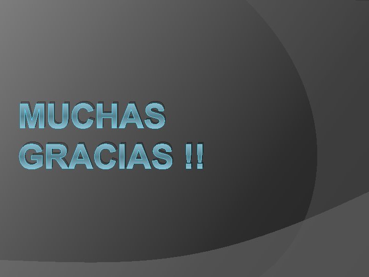 MUCHAS GRACIAS !! 