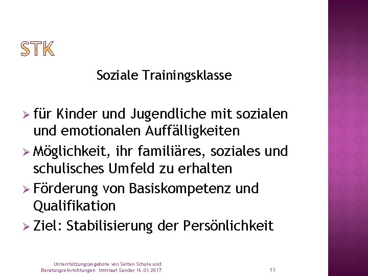 Soziale Trainingsklasse Ø für Kinder und Jugendliche mit sozialen und emotionalen Auffälligkeiten Ø Möglichkeit,