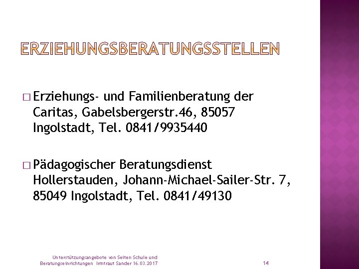 � Erziehungs- und Familienberatung der Caritas, Gabelsbergerstr. 46, 85057 Ingolstadt, Tel. 0841/9935440 � Pädagogischer