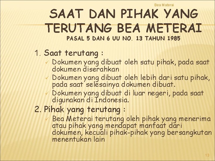 Bea Materai SAAT DAN PIHAK YANG TERUTANG BEA METERAI PASAL 5 DAN 6 UU