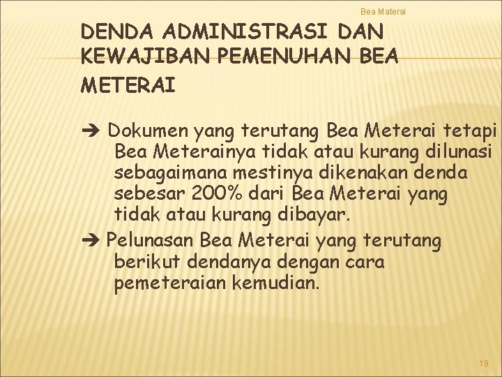 Bea Materai DENDA ADMINISTRASI DAN KEWAJIBAN PEMENUHAN BEA METERAI Dokumen yang terutang Bea Meterai