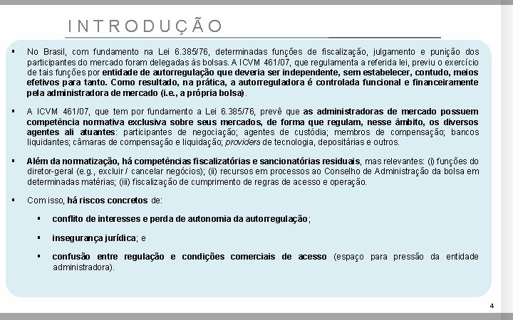 INTRODUÇÃO § No Brasil, com fundamento na Lei 6. 385/76, determinadas funções de fiscalização,