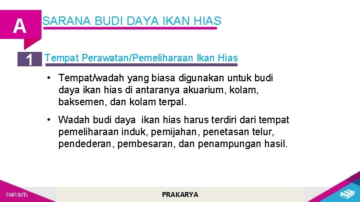 A 1 SARANA BUDI DAYA IKAN HIAS Tempat Perawatan/Pemeliharaan Ikan Hias • Tempat/wadah yang