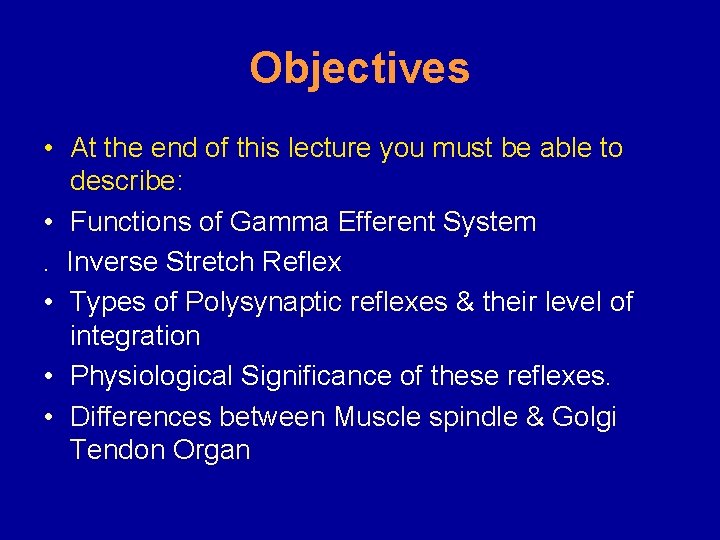 Objectives • At the end of this lecture you must be able to describe: