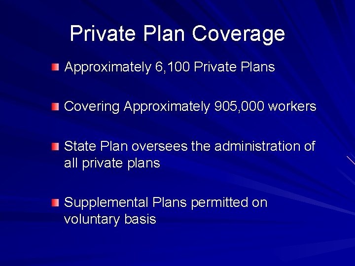 Private Plan Coverage Approximately 6, 100 Private Plans Covering Approximately 905, 000 workers State