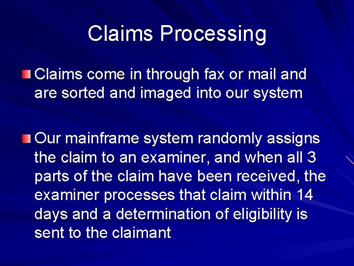Claims Processing Claims come in through fax or mail and are sorted and imaged