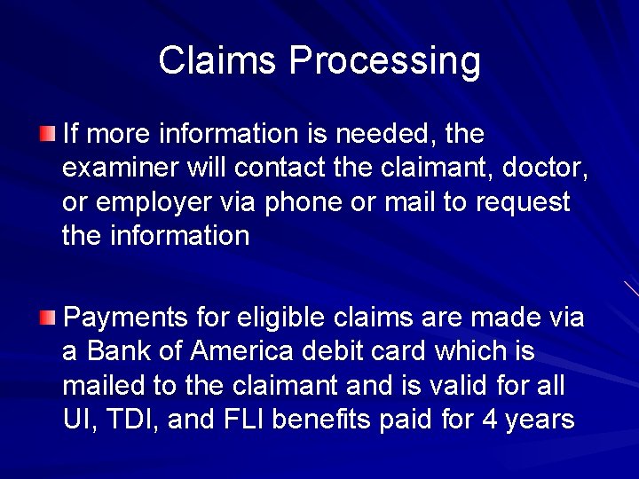 Claims Processing If more information is needed, the examiner will contact the claimant, doctor,