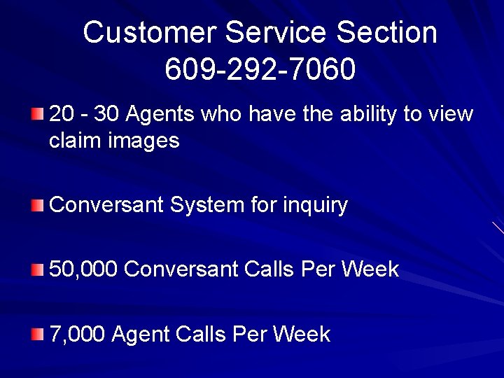 Customer Service Section 609 -292 -7060 20 - 30 Agents who have the ability