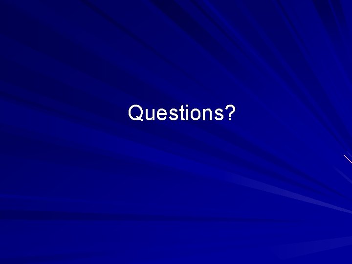 Questions? 