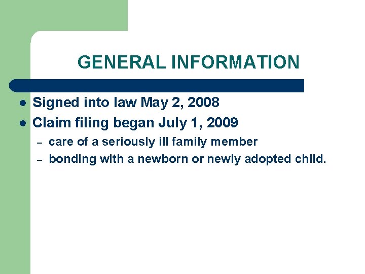 GENERAL INFORMATION l l Signed into law May 2, 2008 Claim filing began July