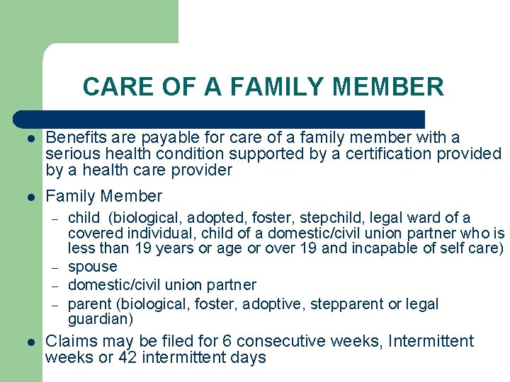 CARE OF A FAMILY MEMBER l Benefits are payable for care of a family
