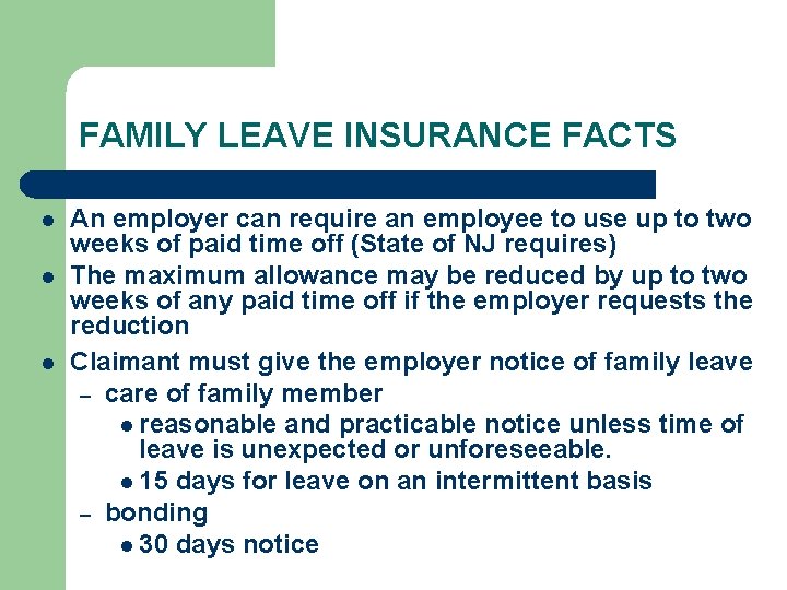 FAMILY LEAVE INSURANCE FACTS l l l An employer can require an employee to