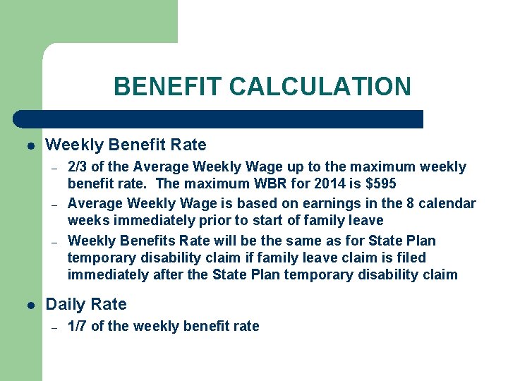BENEFIT CALCULATION l Weekly Benefit Rate – – – l 2/3 of the Average