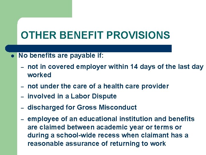 OTHER BENEFIT PROVISIONS l No benefits are payable if: – not in covered employer