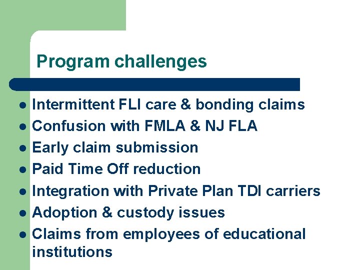 Program challenges l l l l Intermittent FLI care & bonding claims Confusion with