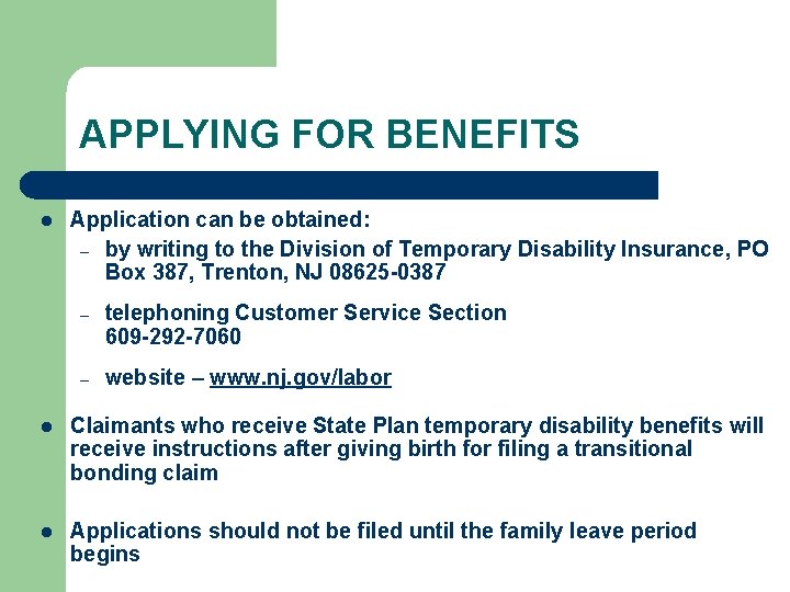 APPLYING FOR BENEFITS l Application can be obtained: – by writing to the Division