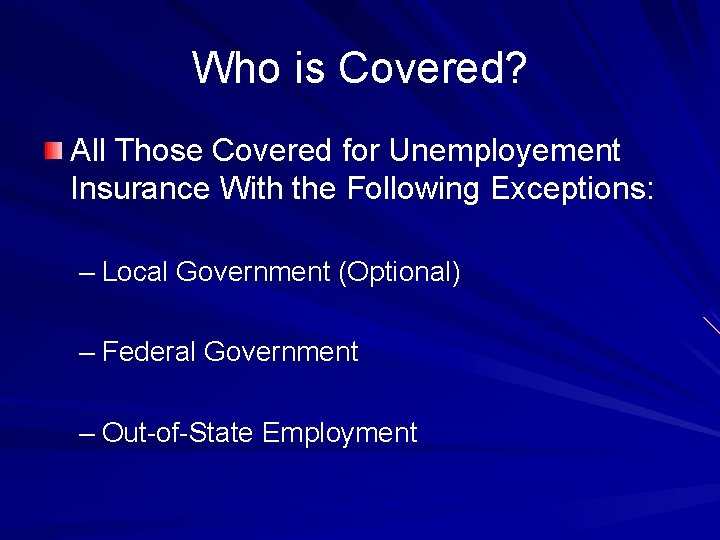 Who is Covered? All Those Covered for Unemployement Insurance With the Following Exceptions: –