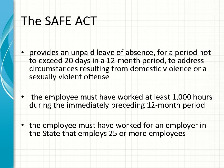 The SAFE ACT • provides an unpaid leave of absence, for a period not