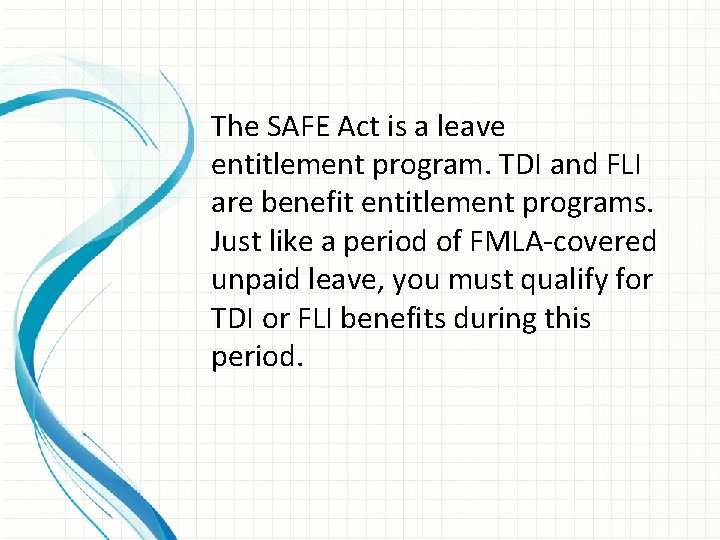 The SAFE Act is a leave entitlement program. TDI and FLI are benefit entitlement
