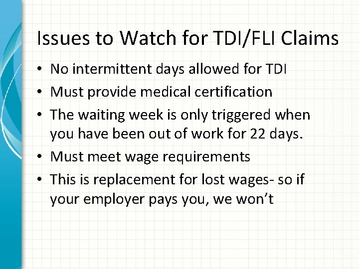 Issues to Watch for TDI/FLI Claims • No intermittent days allowed for TDI •