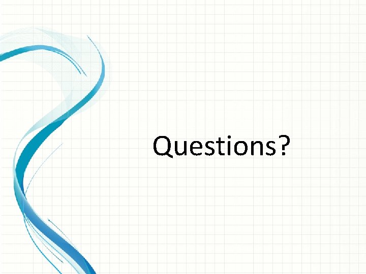 Questions? 