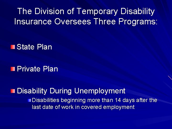 The Division of Temporary Disability Insurance Oversees Three Programs: State Plan Private Plan Disability